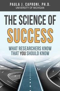 The Science of Success What Researchers Know that You Should Know