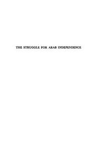 The Struggle For Arab Independence Western Diplomacy And The Rise And Fall Of Faisal's Kingdom In Syria