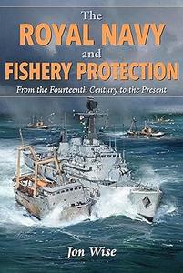 The Royal Navy and Fishery Protection From the Fourteenth Century to the Present