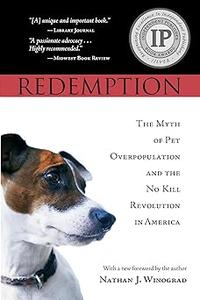 Redemption The Myth of Pet Overpopulation & The No Kill Revolution in America
