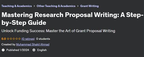 Mastering Research Proposal Writing – A Step–by–Step Guide