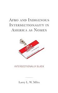 Afro and Indigenous Intersectionality in America as Nomen Intersectionally Black