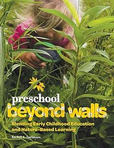 Preschool Beyond Walls Blending Early Childhood Education and Nature–Based Learning