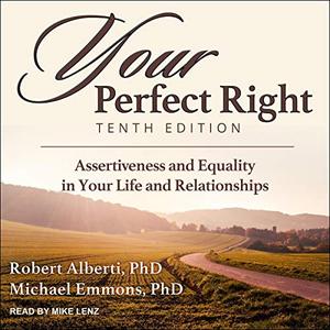 Your Perfect Right, Tenth Edition Assertiveness and Equality in Your Life and Relationships [Audiobook]