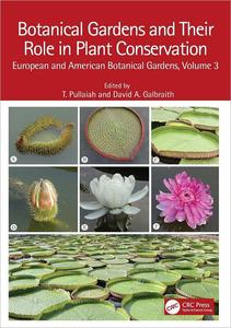 Botanical Gardens and Their Role in Plant Conservation European and American Botanical Gardens, Volume 3