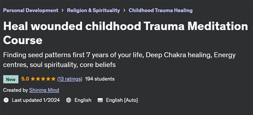 Heal wounded childhood Trauma Meditation Course