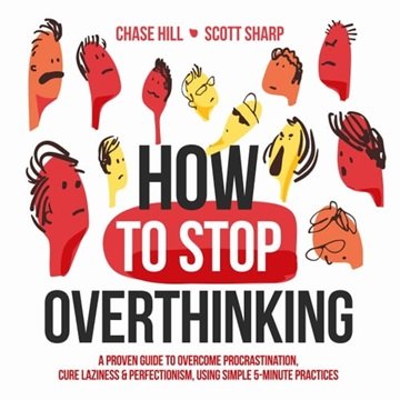 How to Stop Overthinking: The 7-Step Plan to Control and Eliminate Negative Thoughts, Declutter Y...