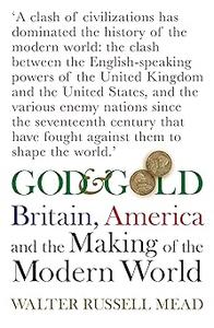 God and Gold Britain, America and the Making of the Modern World