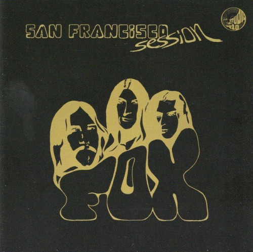 Fox - San Francisco Session (1969-70) (2011) Lossless