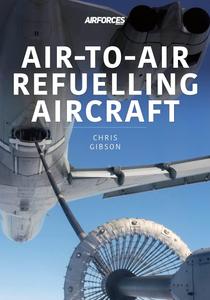 Air–to–Air Refuelling Aircraft (Modern Military Aircraft Series)