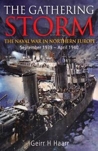 The Gathering Storm The Naval War in Northern Europe September 1939 – April 1940