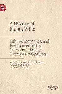 A History of Italian Wine Culture, Economics, and Environment in the Nineteenth through Twenty–First Centuries