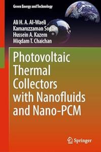 Photovoltaic Thermal Collectors with Nanofluids and Nano–PCM
