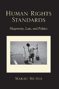 Human Rights Standards Hegemony, Law, and Politics