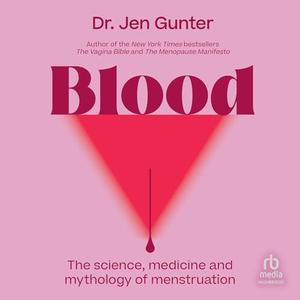 Blood The Science, Medicine, and Mythology of Menstruation [Audiobook]