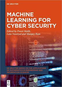 Machine Learning for Cyber Security (De Gruyter Series on the Applications of Mathematics in Engineering
