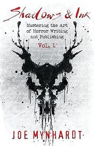 Shadows & Ink Mastering the Art of Horror Writing and Publishing