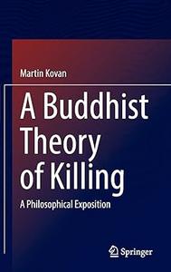 A Buddhist Theory of Killing A Philosophical Exposition