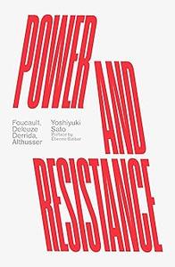 Power and Resistance Foucault, Deleuze, Derrida, Althusser