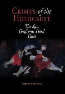 Crimes of the Holocaust The Law Confronts Hard Cases