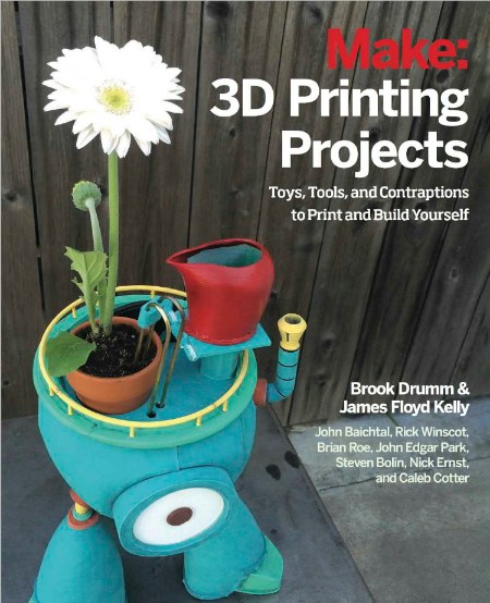 Make - 3D Printing Projects by Brook Drumm