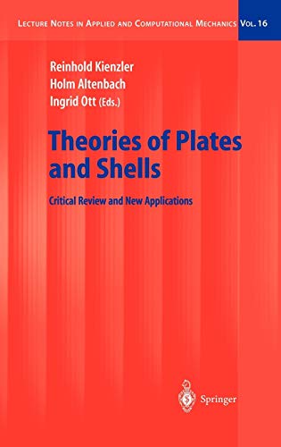 Theories of Plates and Shells – Critical Review and New Applications