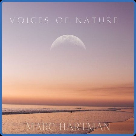 Marc Hartman - Voices Of Nature (2024)