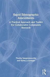 Rapid Ethnographic Assessments A Practical Approach and Toolkit For Collaborative Community Research