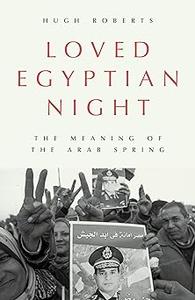Loved Egyptian Night The Meaning of the Arab Spring