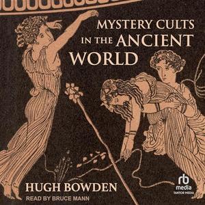 Mystery Cults in the Ancient World [Audiobook]