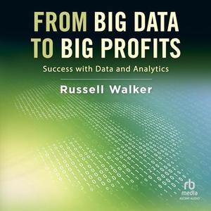 From Big Data to Big Profits Success with Data and Analytics [Audiobook]