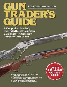 Gun Trader's Guide – Forty–Fourth Edition A Comprehensive