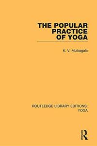 The Popular Practice of Yoga (Routledge Library Editions Yoga)