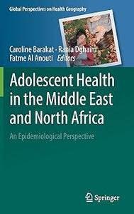 Adolescent Health in the Middle East and North Africa An Epidemiological Perspective