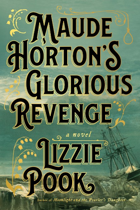 Maude Horton's Glorious Revenge by Lizzie Pook