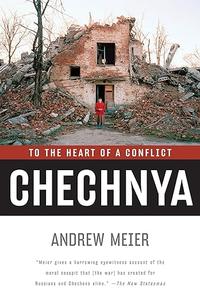 Chechnya To the Heart of a Conflict