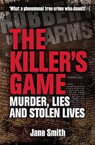 The Killer's Game Murder, Lies and Stolen Lives