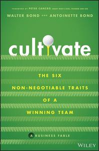 Cultivate The Six Non–Negotiable Traits of a Winning Team