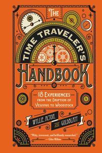The Time Traveler’s Handbook 18 Experiences from the Eruption of Vesuvius to Woodstock