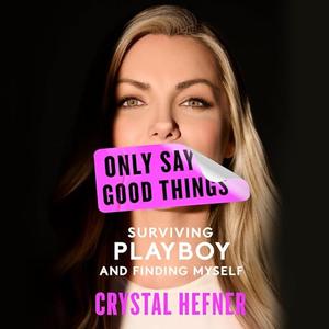 Only Say Good Things Surviving Playboy and Finding Myself [Audiobook]