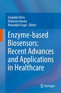 Enzyme–based Biosensors Recent Advances and Applications in Healthcare