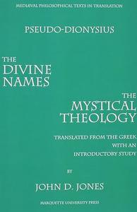 The Divine Names and Mystical Theology And, Mystical Theology (Mediaeval Philosophical Texts in Translation)