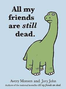 All My Friends Are Still Dead (Funny Books, Children’s Book for Adults, Interesting Finds)