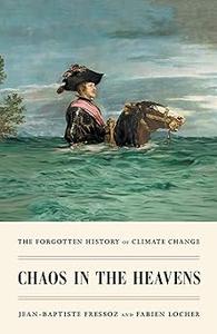 Chaos in the Heavens The Forgotten History of Climate Change