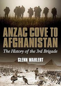 ANZAC Cove to Afghanistan The History of the 3rd Brigade