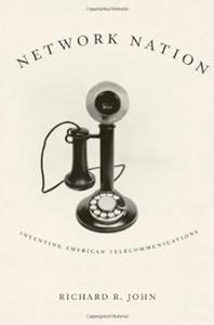 Network Nation Inventing American Telecommunications