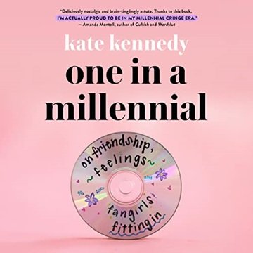 One in a Millennial: On Friendship, Feelings, Fangirls, and Fitting In [Audiobook]