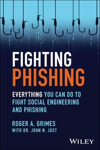 Fighting Phishing Everything You Can Do to Fight Social Engineering and Phishing