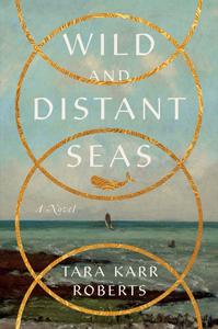 Wild and Distant Seas A Novel