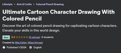 Ultimate Cartoon Character Drawing With Colored Pencil